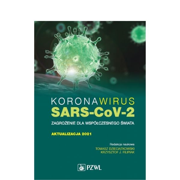 Koronawirus SARS-CoV-2 – zagrożenie dla współczesnego świata. Aktualizacja 2021